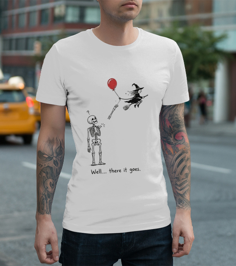 Skeleton Lost Balloon Witch Halloween Well There It Goes T-Shirt