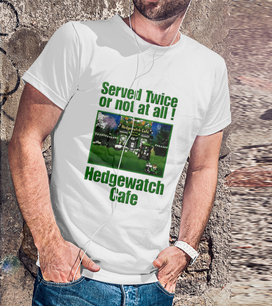 Hedge Cafe Served Twice Or Not At All Wildlife T-Shirt