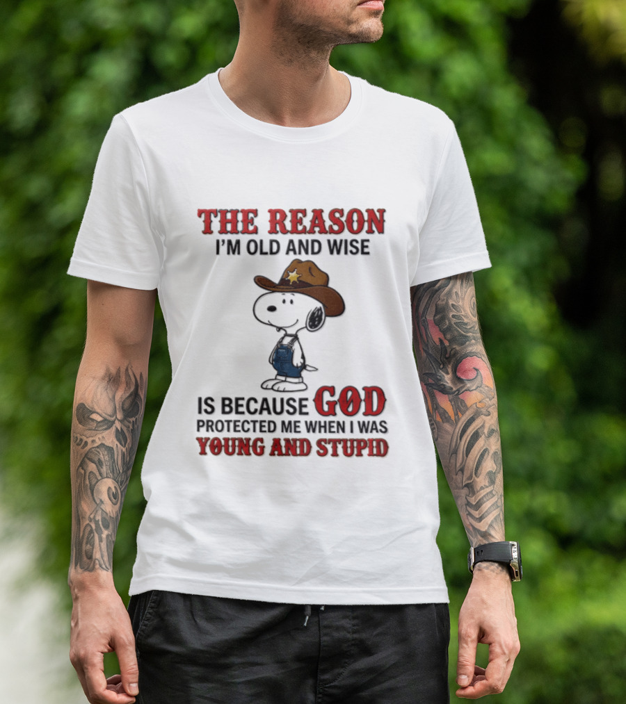 Snoopy Peanuts The Reason I'm Old And Wise God Protected Me When I Was Young And Stupid T-Shirt