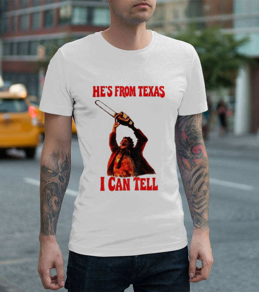 Leatherface Chainsaw Halloween He's From Texas I Can Tell T-Shirt