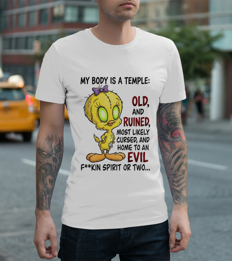 Tweety Bird My Body Is A Temple Old And Ruined Most Likely Cursed And Evil T-Shirt