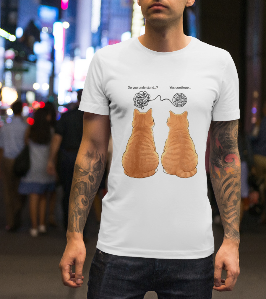 Orange Cats Do You Understand Yes Continue Yarn Tangle T-Shirt