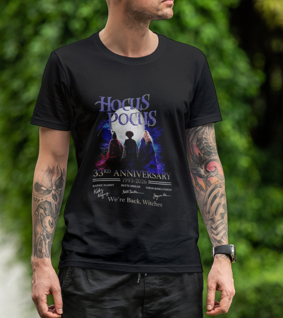 Hocus Pocus 33rd Anniversary 1993 2026 We're Back Witches Kathy Najimy Bette Midler Sarah Jessica Parker T-Shirt