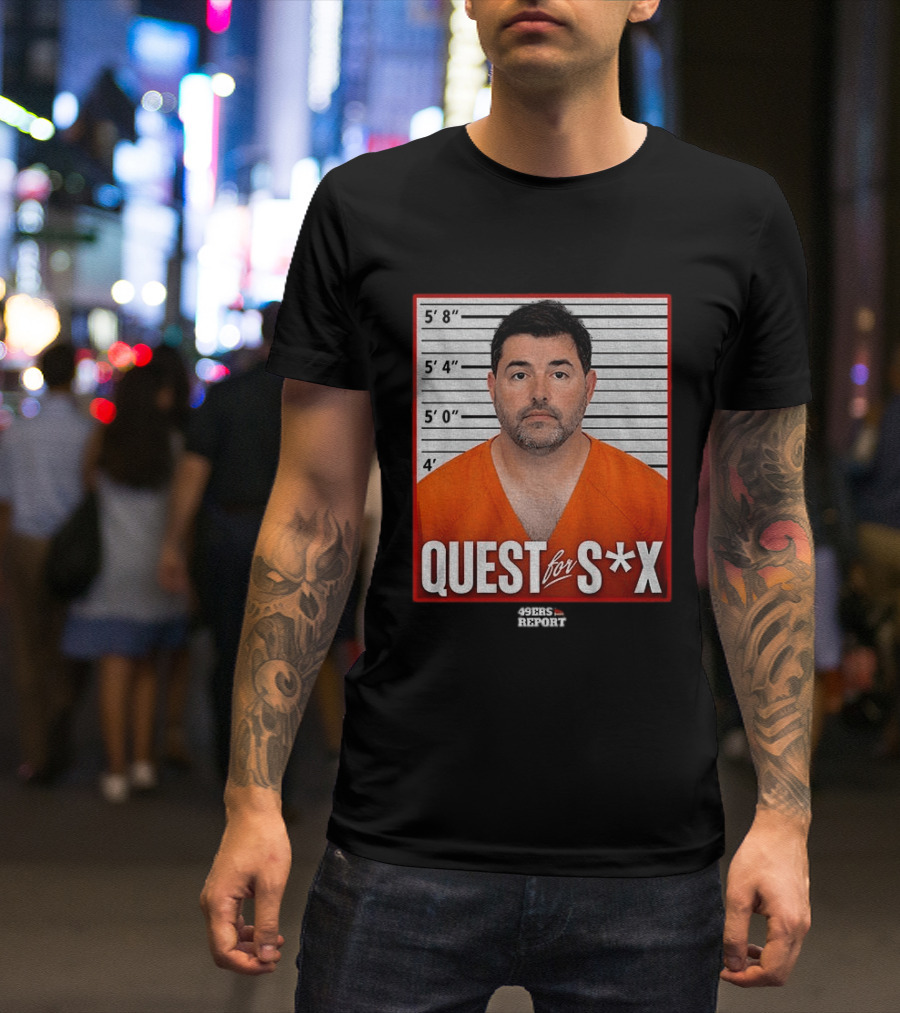 Quest For S*X Shot 49ers Report T-Shirt
