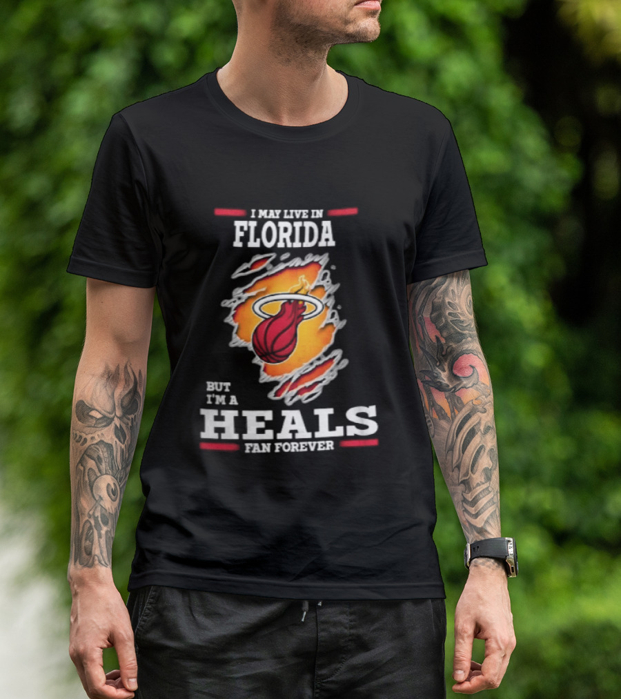 Miami Heat I May Live In Florida But I'm A Heals Fan Forever Flame Basketball Torn Rip Effect T-Shirt