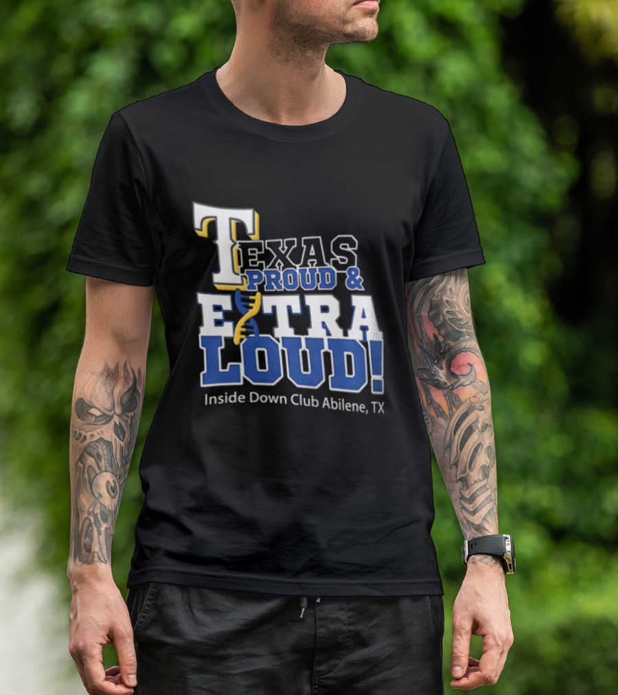 Texas Proud Extra Loud Inside Down Club Abilene TX T-Shirt