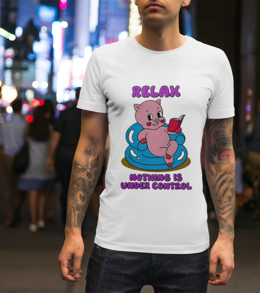 RELAX Nothing Is Under Control Pig Reading Book T-Shirt