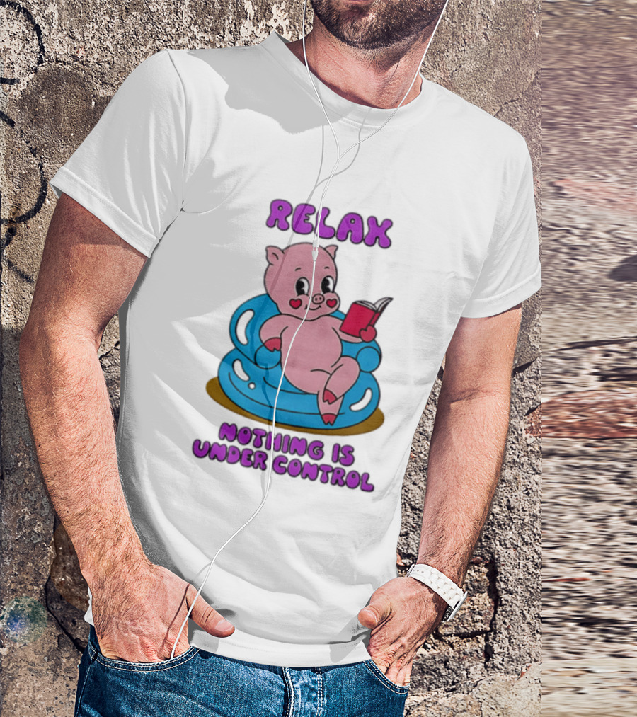 RELAX Nothing Is Under Control Pig Reading Book T-Shirt