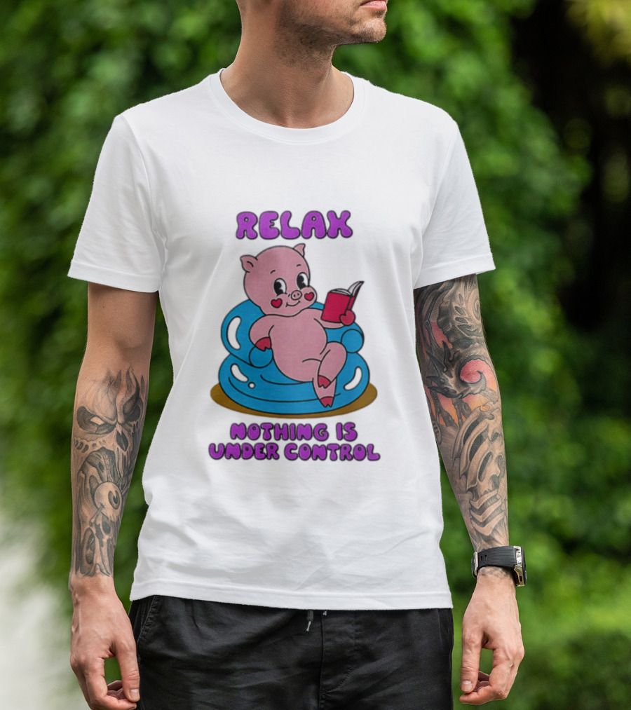 RELAX Nothing Is Under Control Pig Reading Book T-Shirt