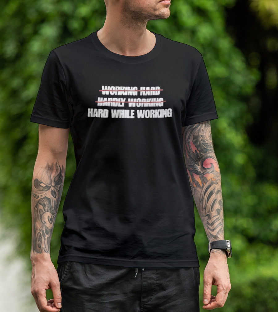 Working Hard Hardly Working Red Strikethrough Lines Irony T-Shirt
