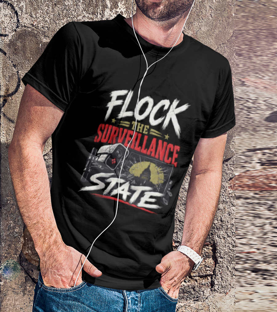 Flock The Surveillance State Capitol Building Camera Awareness T-Shirt