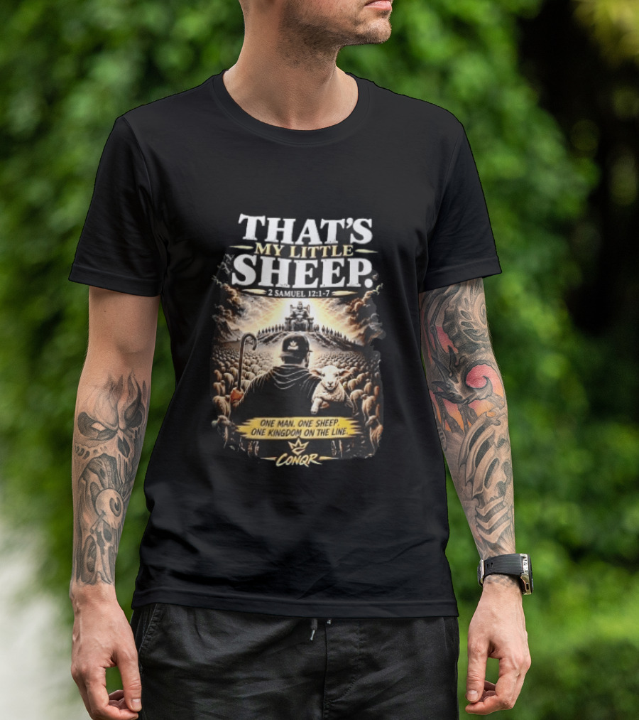 Conqr That's My Little Sheep 2 Samuel 12 1 7 One Man One Sheep One Kingdom On The Line Shepherd Holding Lamb T-Shirt