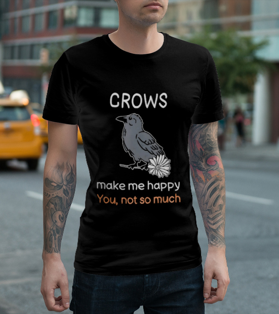 Crows Make Me Happy You Not So Much Cartoon Gray Bird T-Shirt
