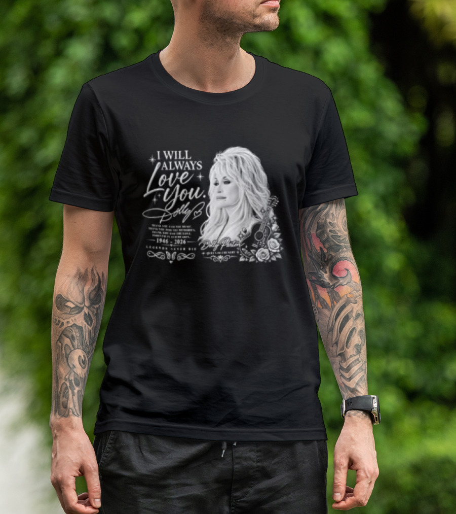 I Will Always Love You Dolly Legends Never Die 1946 2026 Queen Of Country T-Shirt