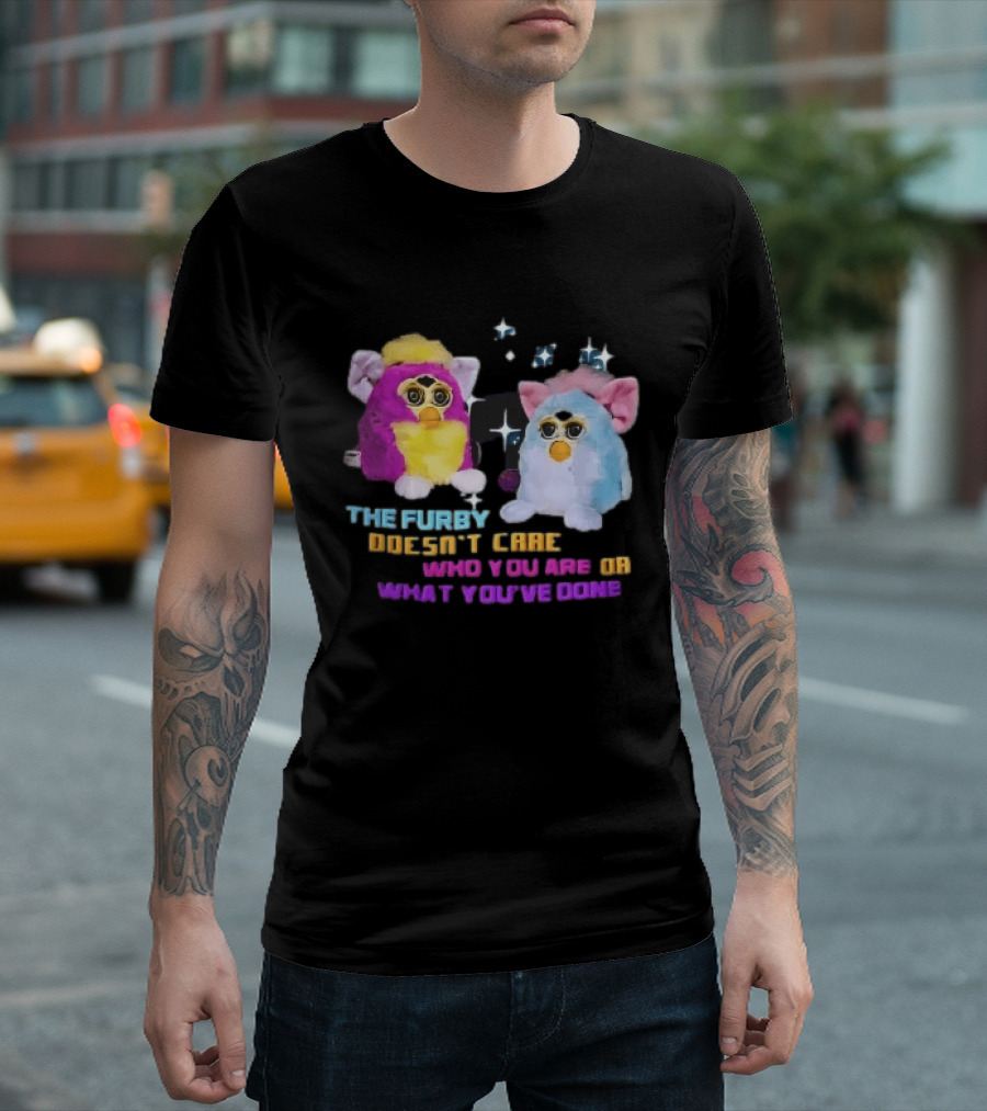 The Furby Doesn't Care Who You Are Or What You've Done Two Plush Toys Sparkles T-Shirt