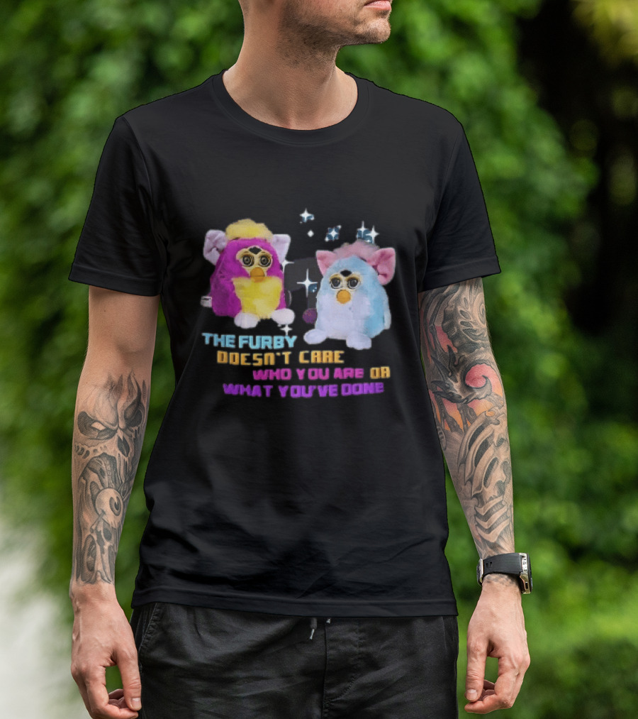 The Furby Doesn't Care Who You Are Or What You've Done Two Plush Toys Sparkles T-Shirt