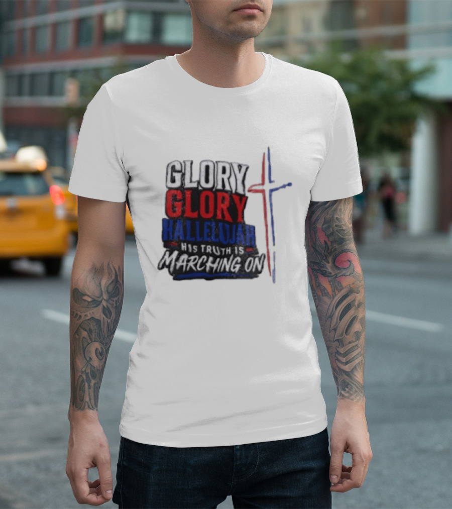 Glory Glory Hallelujah His Truth Is Marching On Cross T-Shirt