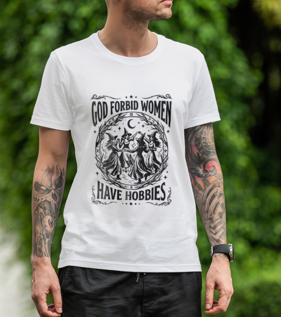 God Forbid Women Have Hobbies Four Witches Dancing Halloween Moon T-Shirt