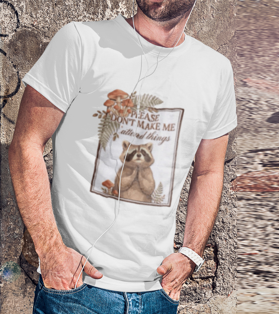 Please Don't Make Me Attend Things Raccoon Mushrooms And Ferns T-Shirt