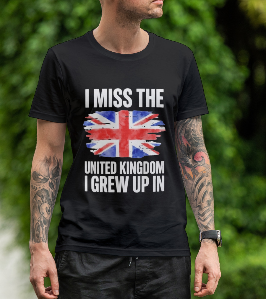I Miss The United Kingdom I Grew Up In Union Jack Flag T-Shirt