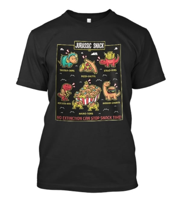 Jurassic Snack Tricera Chips Pizza Dactyl Stego Fries Hot Dog Rex Burger Saurus Nacho Tors No Extinction Can Stop Snack Time T-Shirt