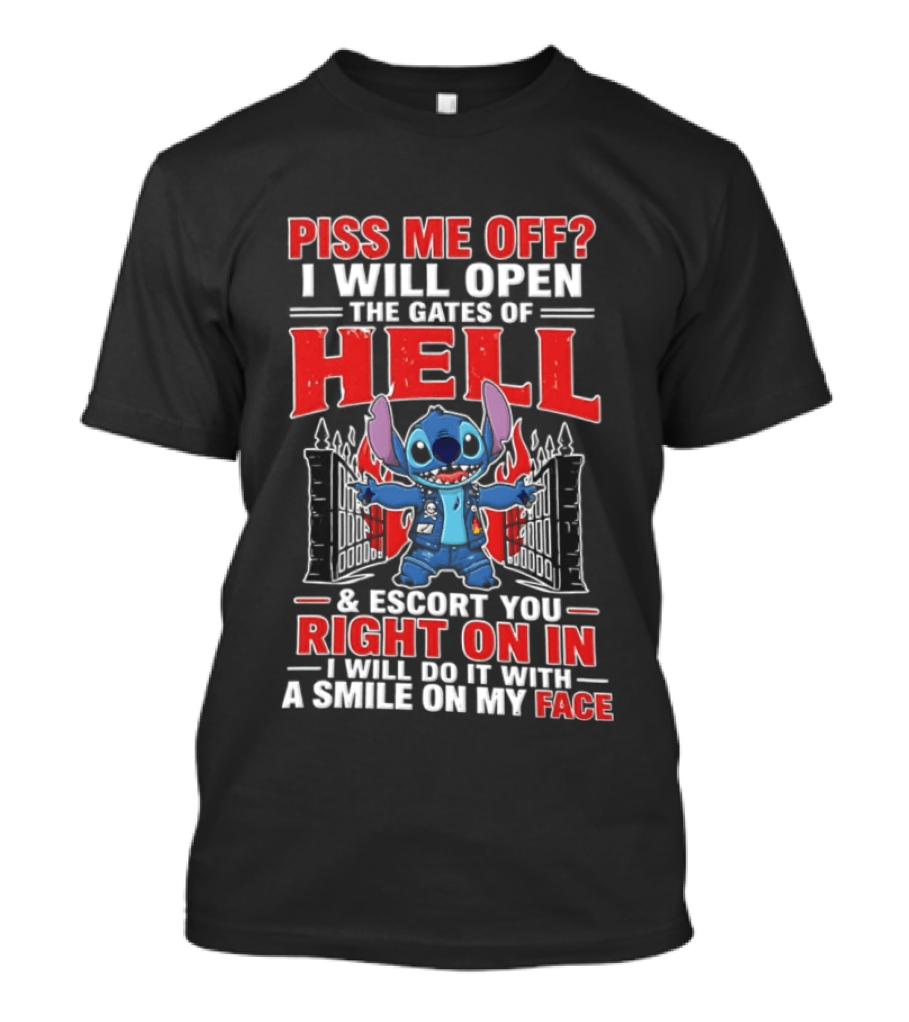 Piss Me Off I Will Open The Gates Of Hell Escort You Right On In Stitch Lilo And Stitch T-Shirt