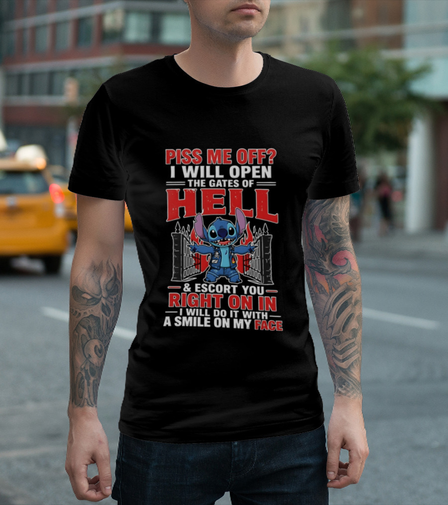 Piss Me Off I Will Open The Gates Of Hell Escort You Right On In Stitch Lilo And Stitch T-Shirt