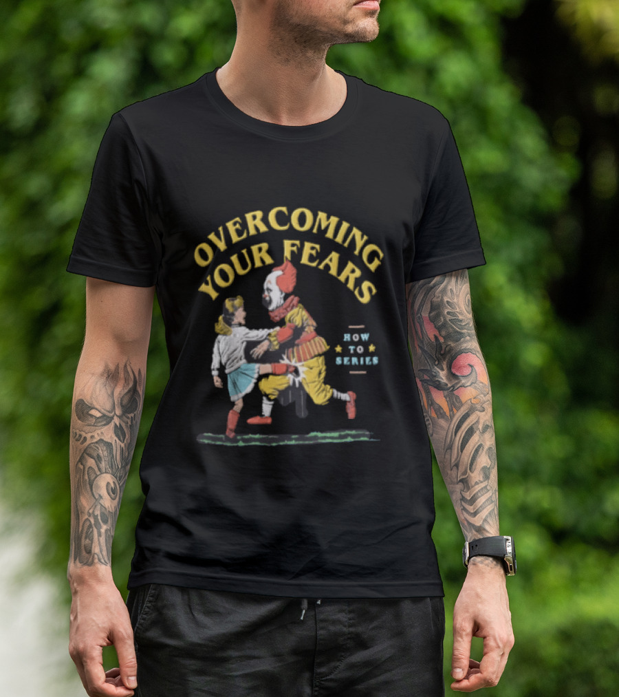 Overcoming Your Fears Pennywise How To Series T-Shirt
