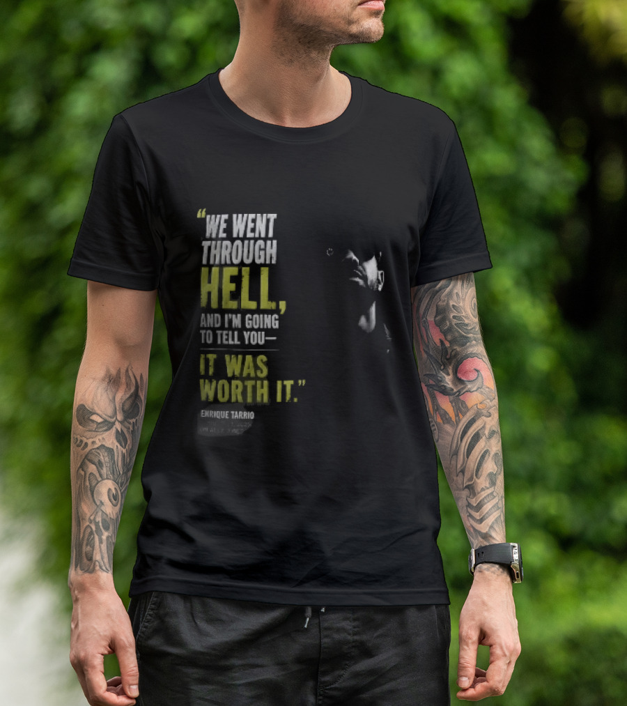 We Went Through Hell And I'm Going To Tell You It Was Worth It Enrique Tarrio 2025 T-Shirt