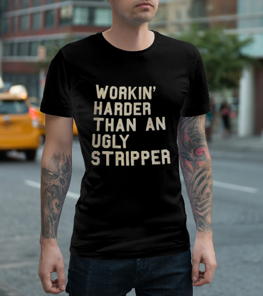 Workin Harder Than An Ugly Stripper Beige Masking Tape T-Shirt