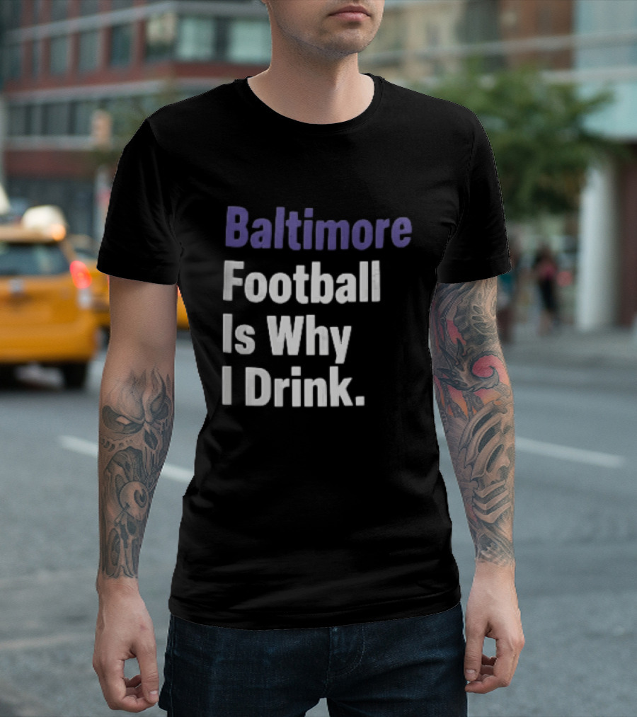 Baltimore Football Is Why I Drink Purple White Stacked T-Shirt