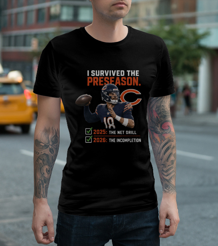 Caleb Williams Chicago 2025 The Net Drill 2026 The Incompletion I Survived The Preseason T-Shirt