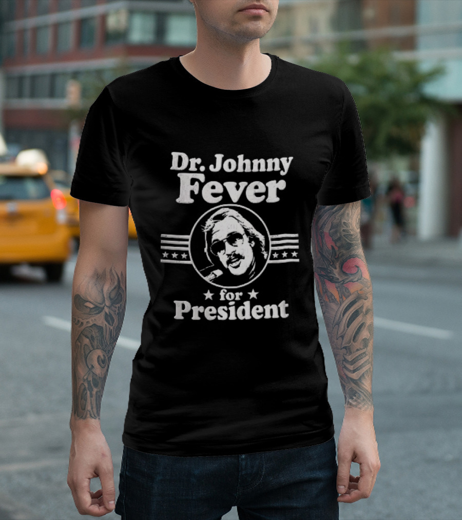 Dr Johnny Fever For President Distressed Retro Design With Sunglasses And Stars T-Shirt