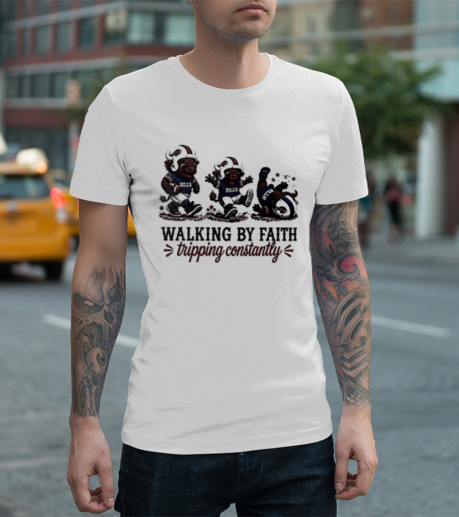 Buffalo Bills Walking By Faith Tripping Constantly 2026 T-Shirt