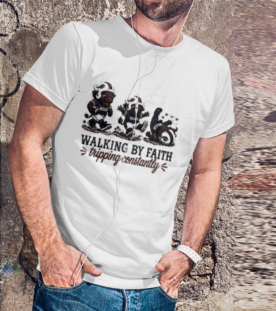 Buffalo Bills Walking By Faith Tripping Constantly 2026 T-Shirt