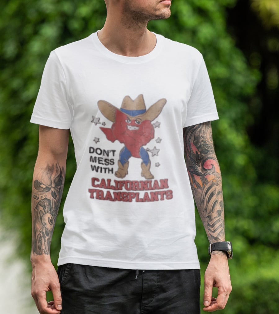 Don't Mess With Californian Transplants Texas Cowboy State Shape T-Shirt