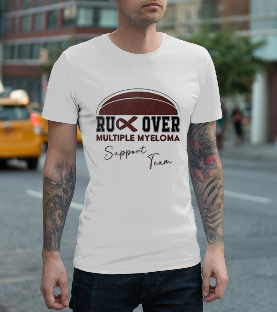 Ruck Over Multiple Myeloma Support Team Cancer Awareness T-Shirt