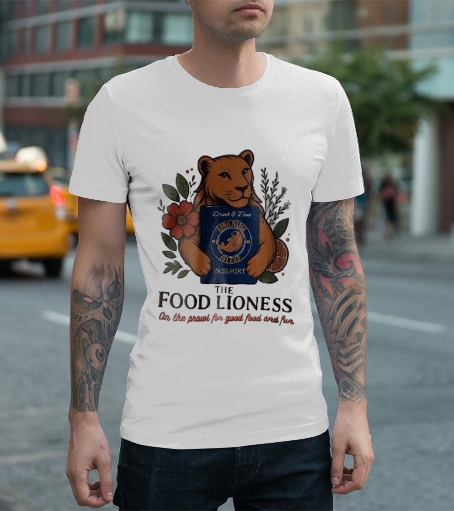 Anna Maria Island Passport Drinks Dine Feline Flowers The Food Lioness Prowl T-Shirt