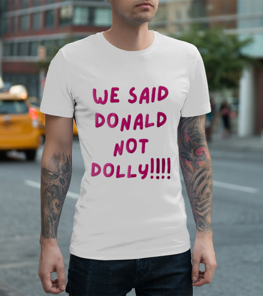We Said Donald Not Dolly Pink Handwritten Humor T-Shirt