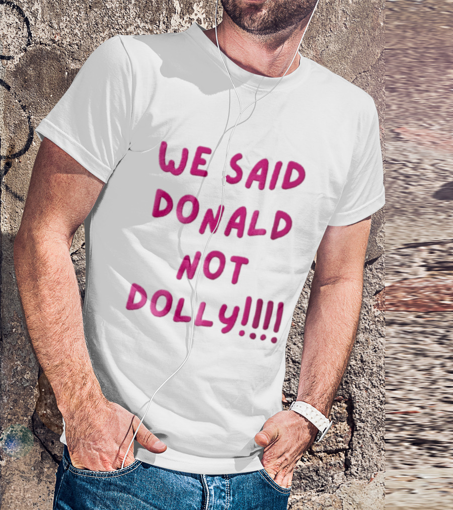 We Said Donald Not Dolly Pink Handwritten Humor T-Shirt