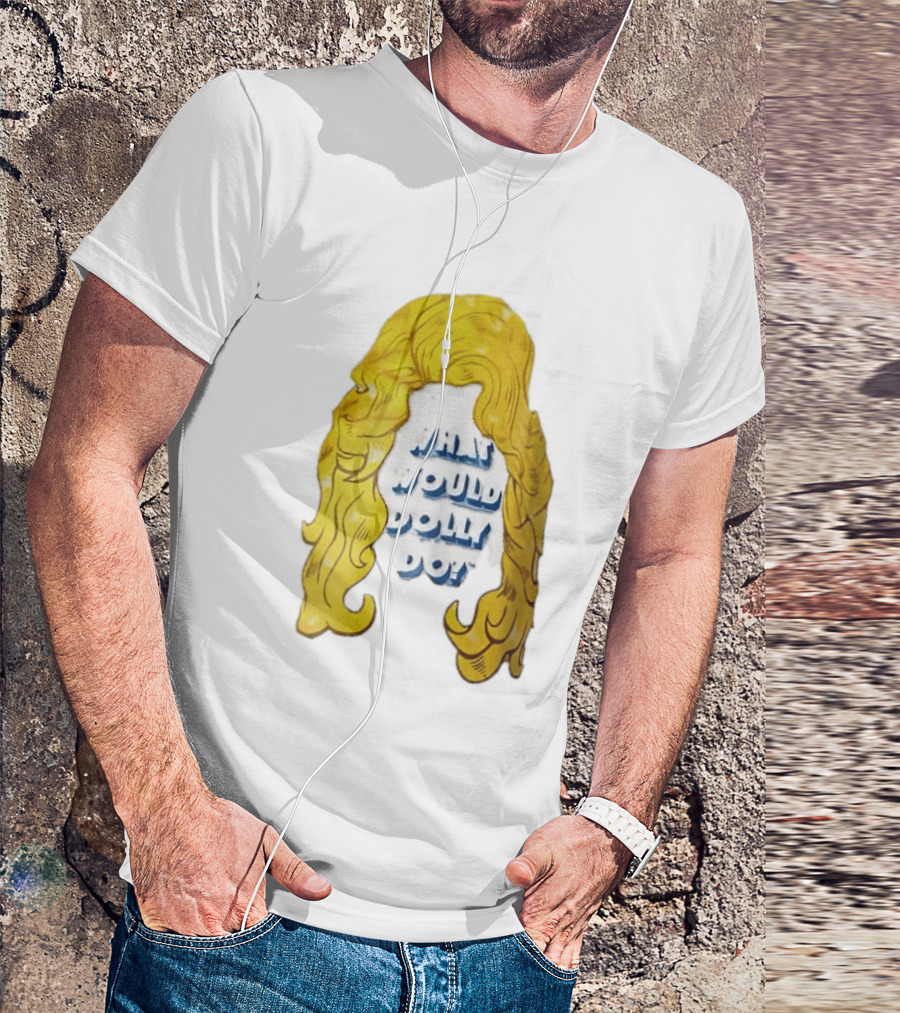 What Would Dolly Do Big Blonde Hair Wig Blue 3D Lettering T-Shirt
