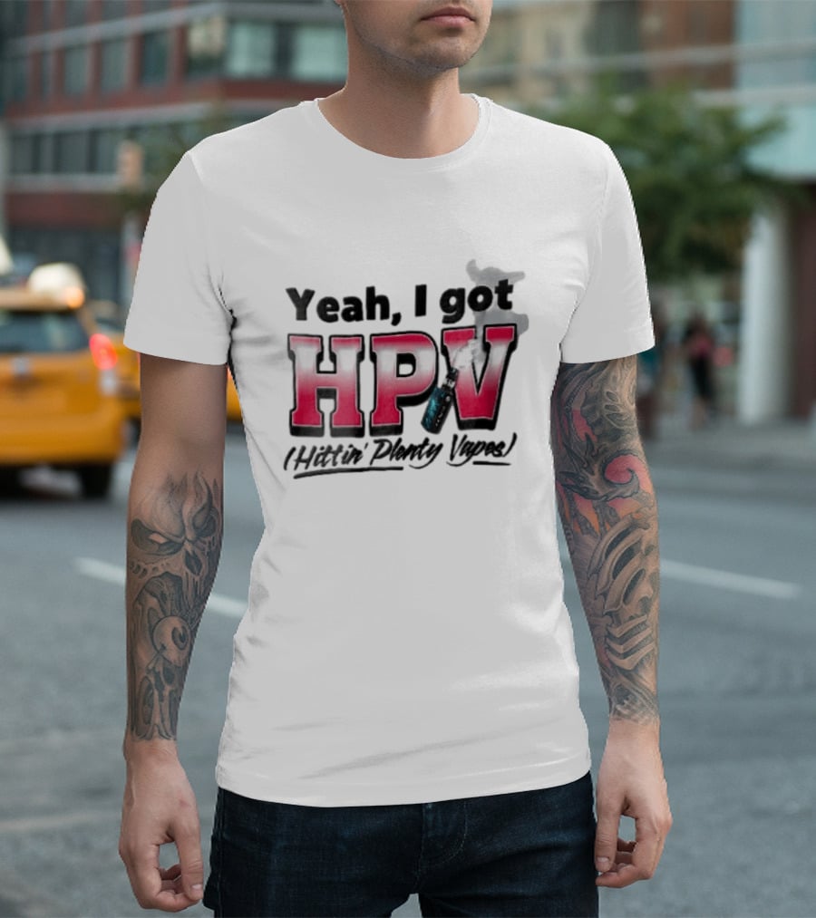 Yeah I Got HPV Hittin Plenty Vapes Pink Gradient Vape Smoke Cloud T-Shirt