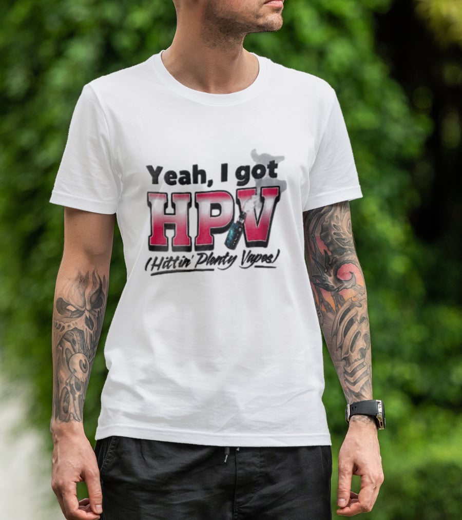 Yeah I Got HPV Hittin Plenty Vapes Pink Gradient Vape Smoke Cloud T-Shirt