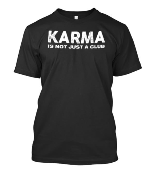 Karma Is Not Just A Club Distressed White Grunge T-Shirt