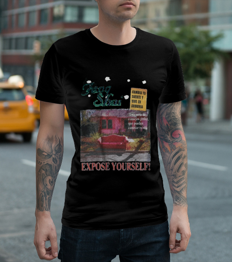 Feng Shui Expose Yourself Cambia Tu Suerte Y Vive En Armonía Consejos Útiles Que Pueden Cambiar Tu Vida T-Shirt