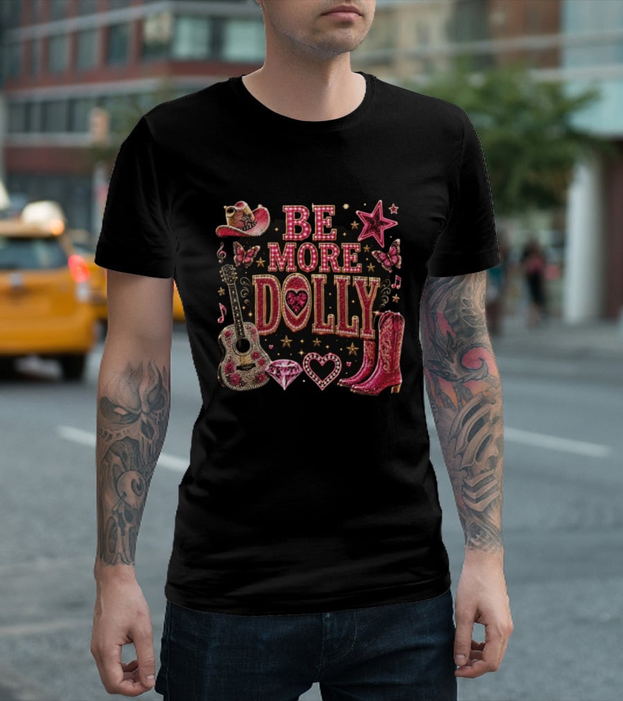Be More Dolly Rhinestone Cowboy Boots And Guitar With Stars And Hearts T-Shirt