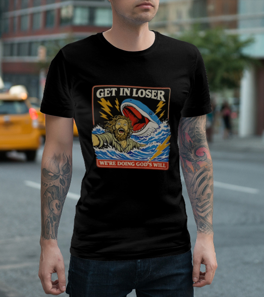 Get In Loser We're Doing God's Will Jonah And The Whale Lightning Adventure T-Shirt