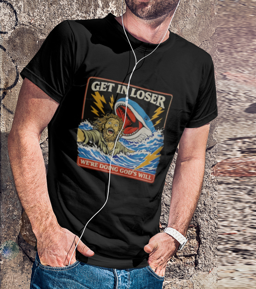 Get In Loser We're Doing God's Will Jonah And The Whale Lightning Adventure T-Shirt