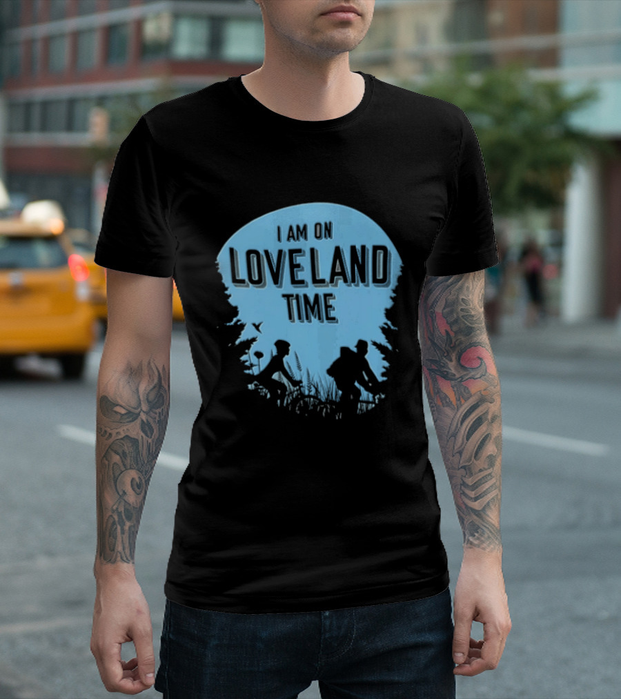 I Am On Loveland Time Silhouette Adventure T-Shirt