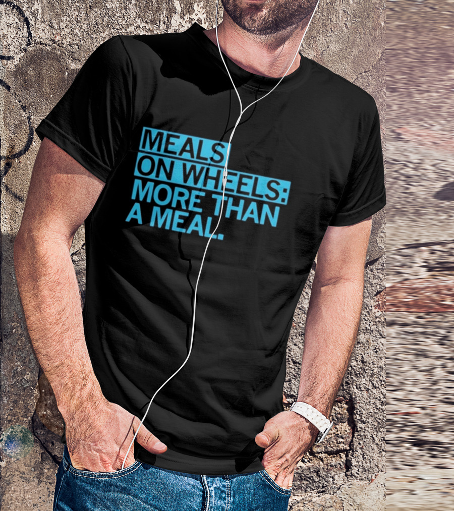 Meals On Wheels More Than A Meal T-Shirt
